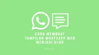 Cara Membuat Tampilan Whatsapp Web Menjadi Blur