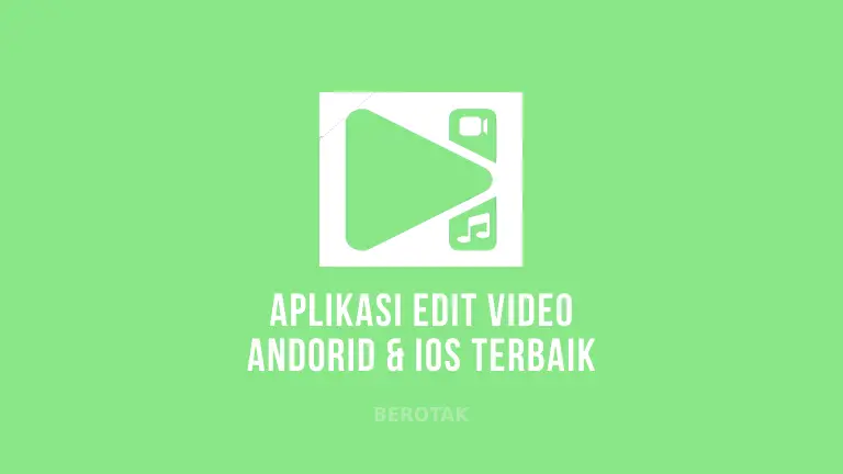 Aplikasi Edit Video Terbaik untuk Android dan iOS