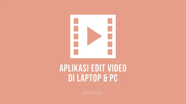 Aplikasi Edit Video di Laptop dan PC Komputer