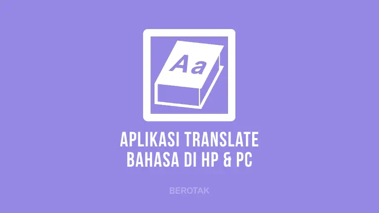 Aplikasi Translate Bahasa Terbaik di HP Android, iPhone & PC