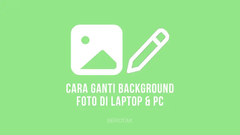 Cara Mengganti Background Foto di Laptop & PC Komputer