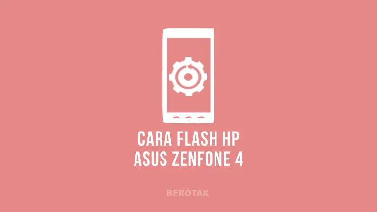 Cara Flash Asus Zenfone 4 Menggunakan SD Card & PC