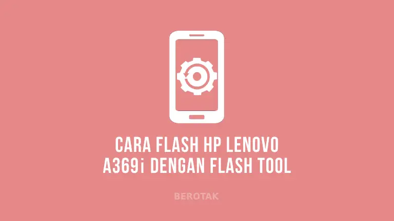 Cara Flash Lenovo A369i menggunakan SP Flash Tool