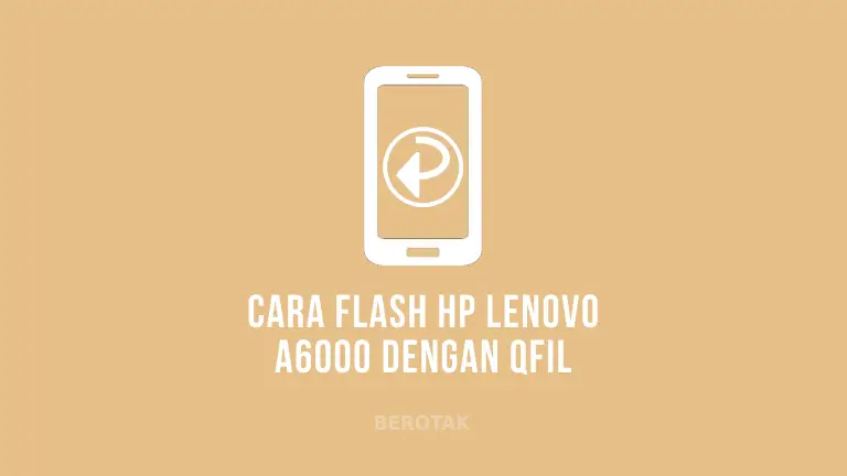 Cara Flash Lenovo A6000 Menggunakan QFil