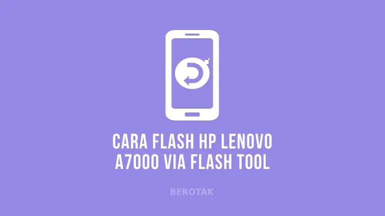 Cara Flash Lenovo A7000 Menggunakan SP Flash Tool