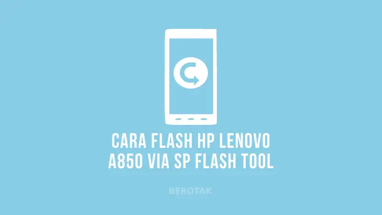 Cara Flash Lenovo A850 Menggunakan SP Flash Tool