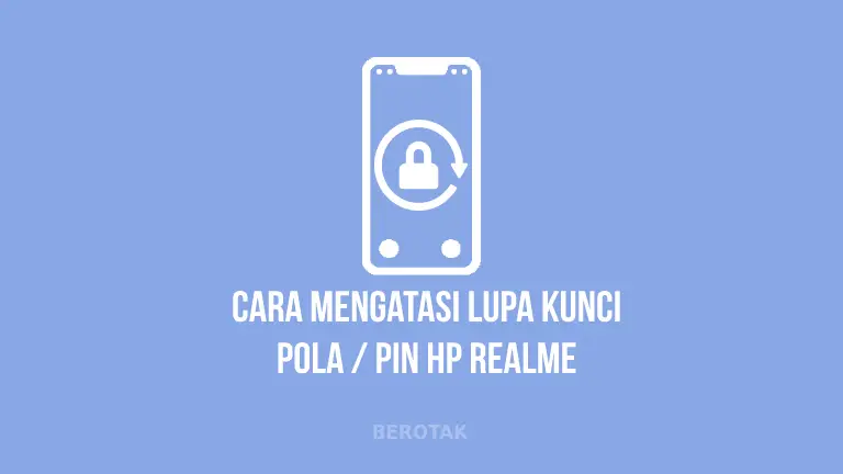 Cara Membuka Lock Screen HP Realme untuk mengatasi lupa kunci pola atau PIN sandi di HP Realme