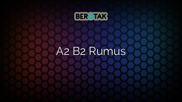 A2 B2 Rumus