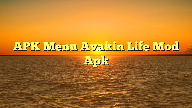 APK Menu Avakin Life Mod Apk