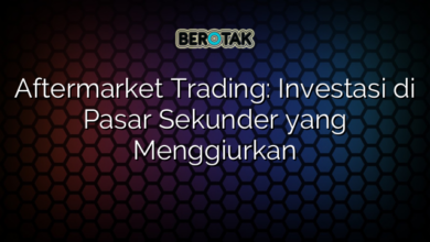 Aftermarket Trading: Investasi di Pasar Sekunder yang Menggiurkan