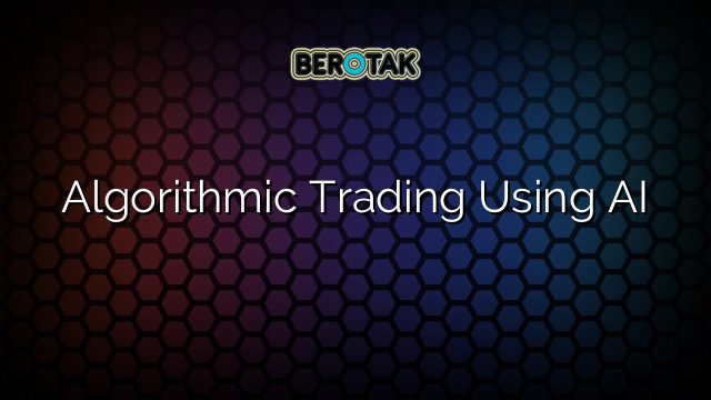 Algorithmic Trading Using AI