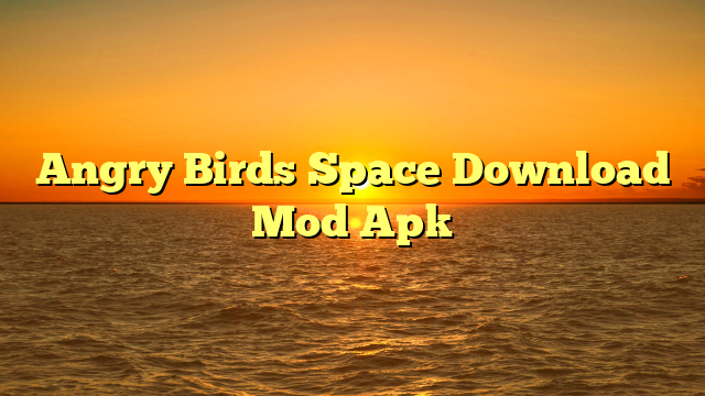 Angry Birds Space Download Mod Apk