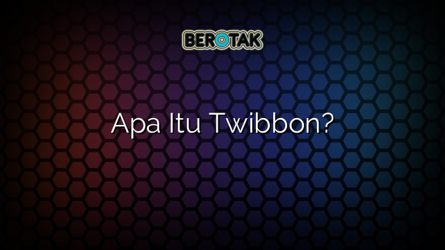 Apa Itu Twibbon?