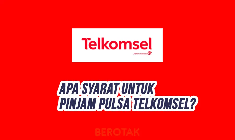 Apa Syarat Untuk Pinjam Pulsa Telkomsel