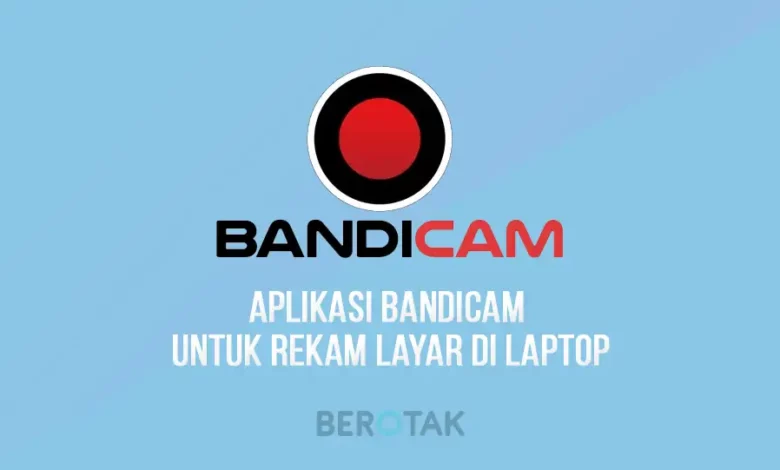 Aplikasi Bandicam Untuk Laptop