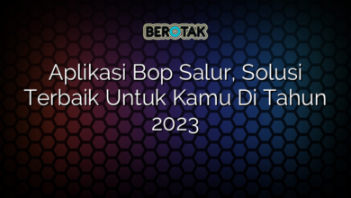 Aplikasi Bop Salur, Solusi Terbaik Untuk Kamu Di Tahun 2023