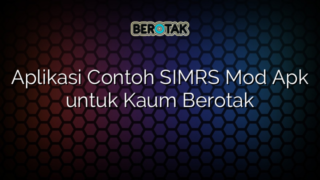 Aplikasi Contoh SIMRS Mod Apk untuk Kaum Berotak