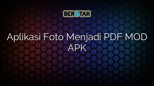 Aplikasi Foto Menjadi PDF MOD APK