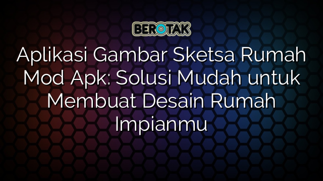 √ Aplikasi Gambar Sketsa Rumah Mod Apk: Solusi Mudah untuk Membuat