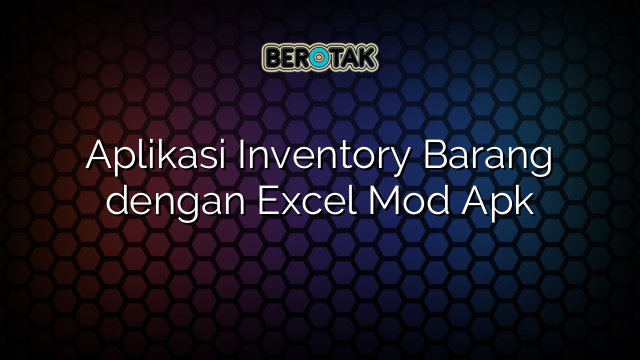 Aplikasi Inventory Barang dengan Excel Mod Apk