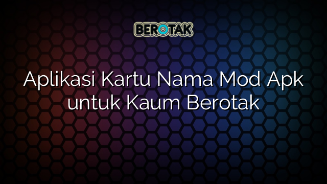 Aplikasi Kartu Nama Mod Apk untuk Kaum Berotak