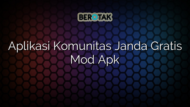 Aplikasi Komunitas Janda Gratis Mod Apk