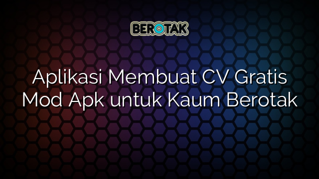 √ Aplikasi Membuat Cv Gratis Mod Apk Untuk Kaum Berotak 1235