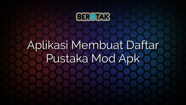 √ Aplikasi Membuat Daftar Pustaka Mod Apk