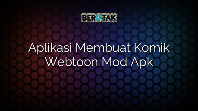 Aplikasi Membuat Komik Webtoon Mod Apk