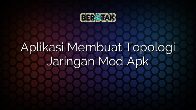 Aplikasi Membuat Topologi Jaringan Mod Apk