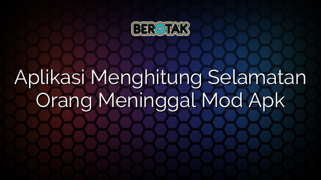 Aplikasi Menghitung Selamatan Orang Meninggal Mod Apk