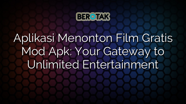 √ Aplikasi Menonton Film Gratis Mod Apk: Your Gateway To Unlimited ...