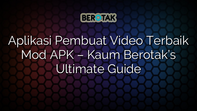 √ Aplikasi Pembuat Video Terbaik Mod Apk Kaum Berotaks Ultimate Guide 8377