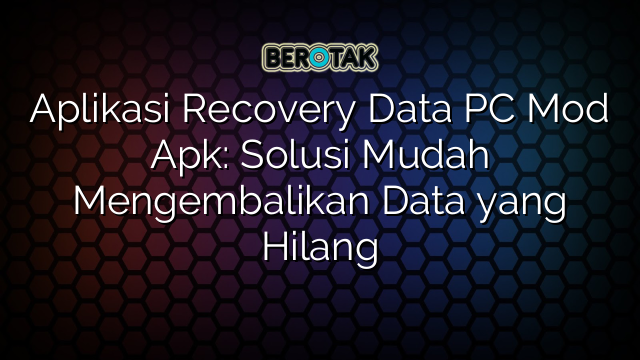 √ Aplikasi Recovery Data PC Mod Apk: Solusi Mudah Mengembalikan Data ...