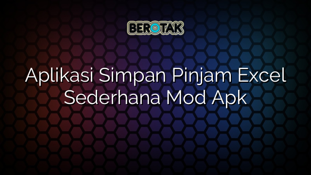 Aplikasi Simpan Pinjam Excel Sederhana Mod Apk