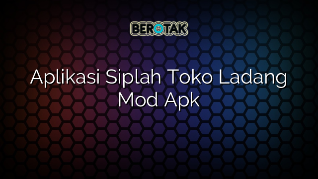 Aplikasi Siplah Toko Ladang Mod Apk