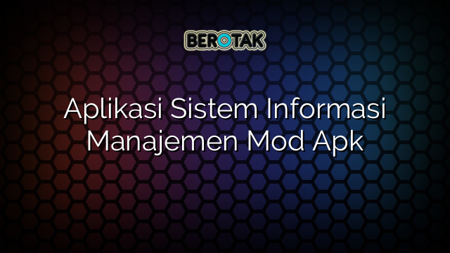 Aplikasi Sistem Informasi Manajemen Mod Apk