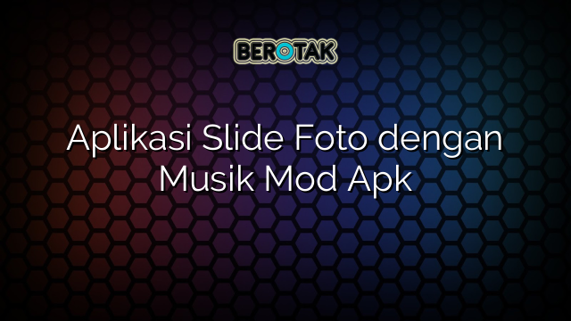 Aplikasi Slide Foto dengan Musik Mod Apk