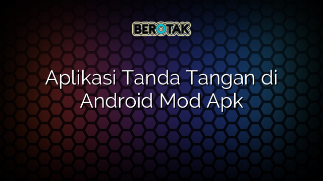 Aplikasi Tanda Tangan di Android Mod Apk