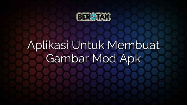 Aplikasi Untuk Membuat Gambar Mod Apk