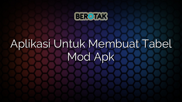 Aplikasi Untuk Membuat Tabel Mod Apk