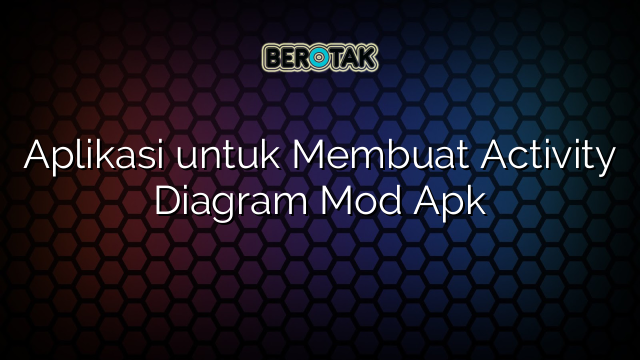 Aplikasi untuk Membuat Activity Diagram Mod Apk