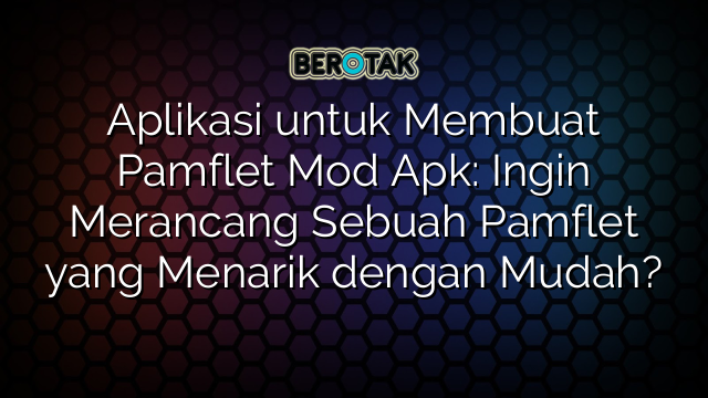 √ Aplikasi Untuk Membuat Pamflet Mod Apk Ingin Merancang Sebuah Pamflet Yang Menarik Dengan Mudah