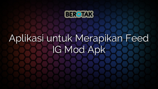 √ Aplikasi untuk Merapikan Feed IG Mod Apk