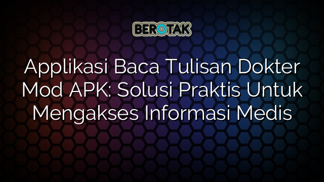 √ Applikasi Baca Tulisan Dokter Mod APK: Solusi Praktis Untuk Mengakses ...