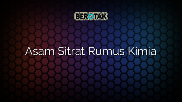 Asam Sitrat Rumus Kimia