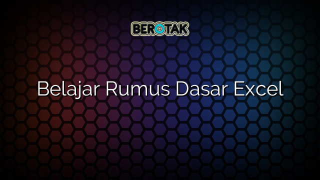 Belajar Rumus Dasar Excel