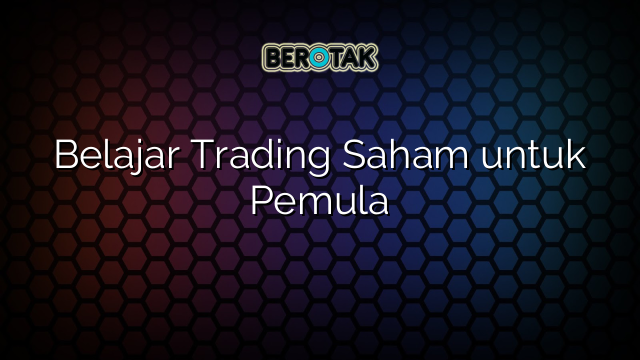 √ Belajar Trading Saham Untuk Pemula