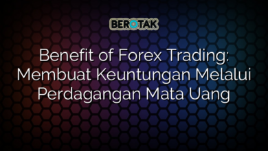 Benefit of Forex Trading: Membuat Keuntungan Melalui Perdagangan Mata Uang