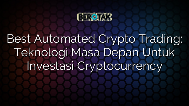 √ Best Automated Crypto Trading: Teknologi Masa Depan Untuk Investasi ...